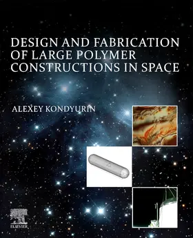 Kondyurin |  Design and Fabrication of Large Polymer Constructions in Space | Buch |  Sack Fachmedien