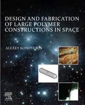 Kondyurin |  Design and Fabrication of Large Polymer Constructions in Space | eBook | Sack Fachmedien