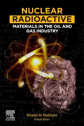 Alnabhani / Khan | Nuclear Radioactive Materials in the Oil and Gas Industry | Buch | 978-0-12-816825-7 | sack.de