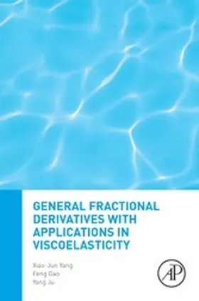 Yang / Gao / Ju |  General Fractional Derivatives with Applications in Viscoelasticity | eBook | Sack Fachmedien