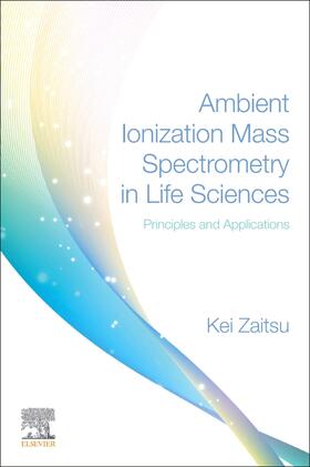 Zaitsu |  Ambient Ionization Mass Spectrometry in Life Sciences | Buch |  Sack Fachmedien