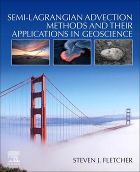 Fletcher |  Semi-Lagrangian Advection Methods and Their Applications in Geoscience | Buch |  Sack Fachmedien