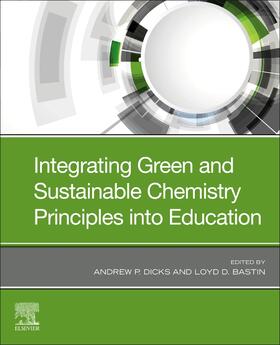 Dicks / Bastin |  Integrating Green and Sustainable Chemistry Principles into Education | Buch |  Sack Fachmedien