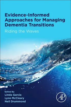 Garcia / McCleary / Drummond | Evidence-informed Approaches for Managing Dementia Transitions | Buch | 978-0-12-817566-8 | sack.de