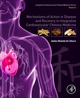 Al-Shura |  Mechanisms of Action in Disease and Recovery in Integrative Cardiovascular Chinese Medicine | Buch |  Sack Fachmedien