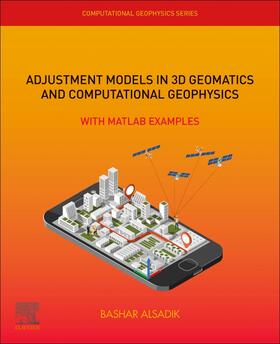 Alsadik |  Adjustment Models in 3D Geomatics and Computational Geophysics | Buch |  Sack Fachmedien