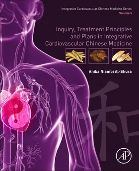 Al-Shura |  Inquiry, Treatment Principles, and Plans in Integrative Cardiovascular Chinese Medicine | Buch |  Sack Fachmedien