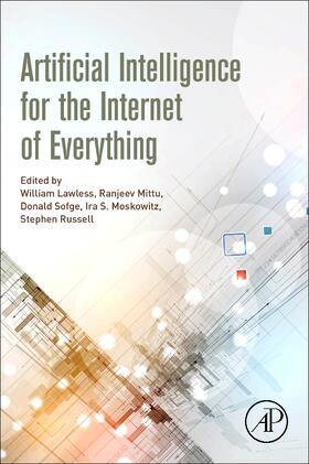 Mittu / Sofge / Moskowitz |  Artificial Intelligence for the Internet of Everything | Buch |  Sack Fachmedien