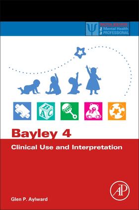 Aylward |  Bayley 4 Clinical Use and Interpretation | Buch |  Sack Fachmedien