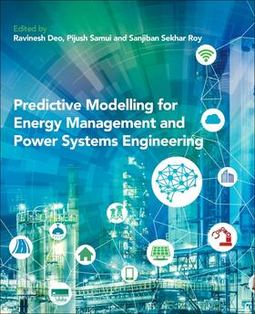 Deo / Samui / Roy |  Predictive Modelling for Energy Management and Power Systems Engineering | Buch |  Sack Fachmedien