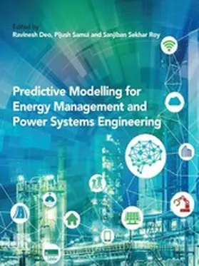 Deo / Samui / Roy Ph. D. |  Predictive Modelling for Energy Management and Power Systems Engineering | eBook | Sack Fachmedien