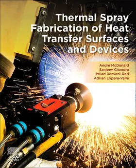 McDonald / Chandra / Rezvani-Rad |  Thermal Spray Fabrication of Heat Transfer Surfaces and Devices | Buch |  Sack Fachmedien