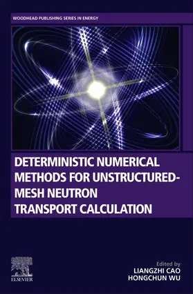 Cao / Wu |  Deterministic Numerical Methods for Unstructured-Mesh Neutron Transport Calculation | Buch |  Sack Fachmedien