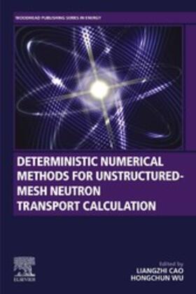 Cao / Wu |  Deterministic Numerical Methods for Unstructured-Mesh Neutron Transport Calculation | eBook | Sack Fachmedien