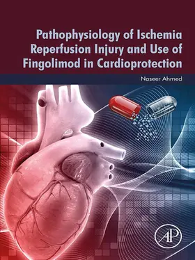 Ahmed |  Pathophysiology of Ischemia Reperfusion Injury and Use of Fingolimod in Cardioprotection | eBook | Sack Fachmedien