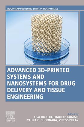 du Toit / Kumar / Choonara |  Advanced 3D-Printed Systems and Nanosystems for Drug Delivery and Tissue Engineering | Buch |  Sack Fachmedien