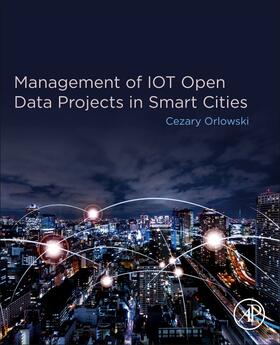 Orlowski |  Management of IOT Open Data Projects in Smart Cities | Buch |  Sack Fachmedien