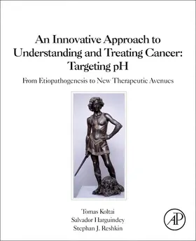 Koltai / Reshkin / Harguindey |  An Innovative Approach to Understanding and Treating Cancer: Targeting PH | Buch |  Sack Fachmedien