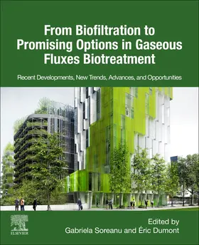 Soreanu / Dumont |  From Biofiltration to Promising Options in Gaseous Fluxes Biotreatment: Recent Developments, New Trends, Advances, and Opportunities | Buch |  Sack Fachmedien