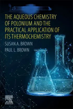 Brown |  The Aqueous Chemistry of Polonium and the Practical Application of its Thermochemistry | Buch |  Sack Fachmedien