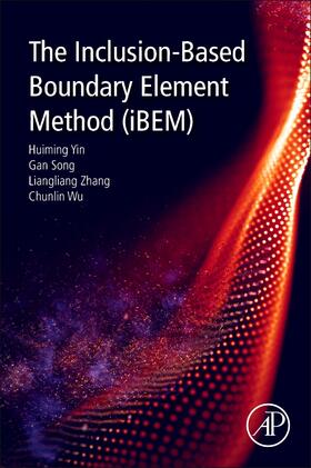 Yin / Song / Zhang |  The Inclusion-Based Boundary Element Method (iBEM) | Buch |  Sack Fachmedien