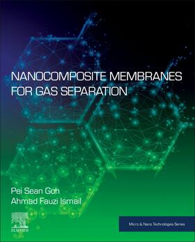 Goh / Ismail |  Nanocomposite Membranes for Gas Separation | Buch |  Sack Fachmedien