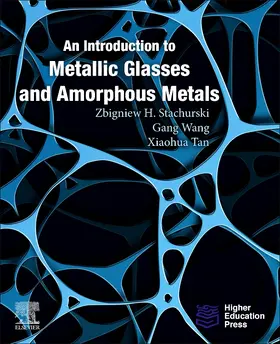 Stachurski / Wang |  An Introduction to Metallic Glasses and Amorphous Metals | Buch |  Sack Fachmedien