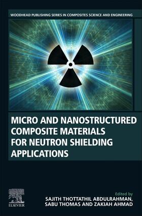 Thomas / Abdulrahman / Ahmad |  Micro and Nanostructured Composite Materials for Neutron Shielding Applications | Buch |  Sack Fachmedien