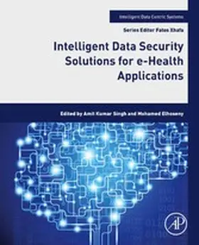 Singh / Elhoseny Ph. D / Elhoseny |  Intelligent Data Security Solutions for e-Health Applications | eBook | Sack Fachmedien