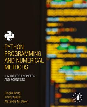 Bayen / Kong / Siauw |  Python Programming and Numerical Methods | Buch |  Sack Fachmedien