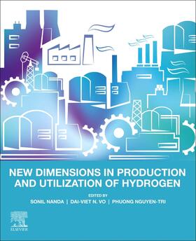 Vo / Nanda / Nguyen Tri |  New Dimensions in Production and Utilization of Hydrogen | Buch |  Sack Fachmedien