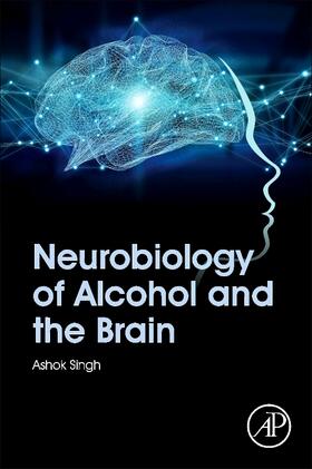 Singh |  Neurobiology of Alcohol and the Brain | Buch |  Sack Fachmedien