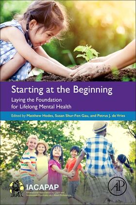 Hodes / Gau / De Vries |  Starting at the Beginning: Laying the Foundation for Lifelong Mental Health | Buch |  Sack Fachmedien