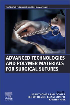 Thomas / Coates / Whiteside |  Advanced Technologies and Polymer Materials for Surgical Sutures | Buch |  Sack Fachmedien