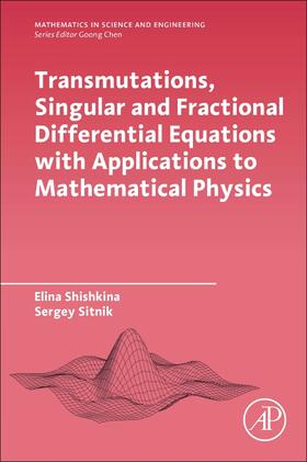 Shishkina / Sitnik |  Transmutations, Singular and Fractional Differential Equations with Applications to Mathematical Physics | Buch |  Sack Fachmedien