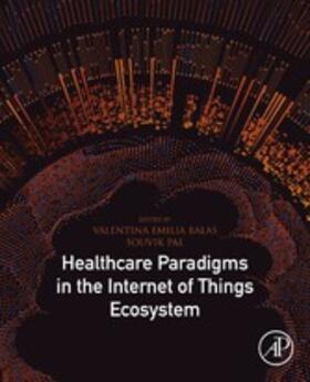 Balas / Pal |  Healthcare Paradigms in the Internet of Things Ecosystem | eBook | Sack Fachmedien