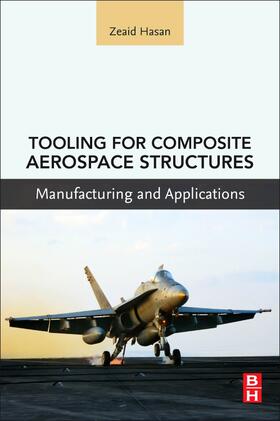 Hasan |  Tooling for Composite Aerospace Structures: Manufacturing and Applications | Buch |  Sack Fachmedien