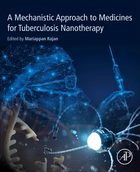 Rajan | A Mechanistic Approach to Medicines for Tuberculosis Nanotherapy | Buch | 978-0-12-819985-5 | sack.de