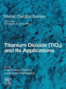 Parrino / Palmisano / Korotcenkov |  Titanium Dioxide (TiO2) and Its Applications | eBook | Sack Fachmedien