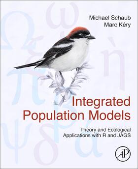 Kéry / Schaub |  Integrated Population Models: Theory and Ecological Applications with R and Jags | Buch |  Sack Fachmedien