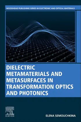 Semouchkina |  Dielectric Metamaterials and Metasurfaces in Transformation Optics and Photonics | Buch |  Sack Fachmedien