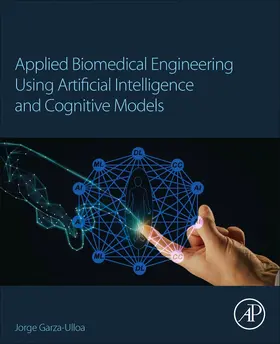 Garza Ulloa |  Applied Biomedical Engineering Using Artificial Intelligence and Cognitive Models | Buch |  Sack Fachmedien