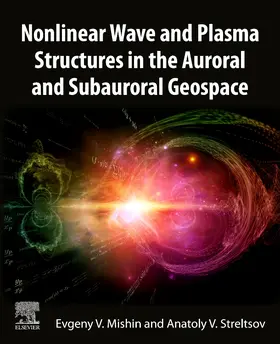 Mishin / Streltsov |  Nonlinear Wave and Plasma Structures in the Auroral and Subauroral Geospace | Buch |  Sack Fachmedien