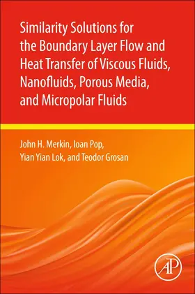 Merkin / Pop / Lok |  Similarity Solutions for the Boundary Layer Flow and Heat Transfer of Viscous Fluids, Nanofluids, Porous Media, and Micropolar Fluids | Buch |  Sack Fachmedien