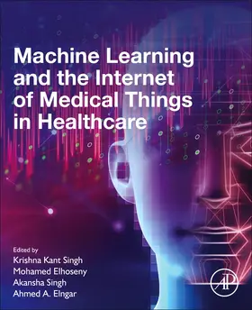 Singh / Elhoseny / Elngar |  Machine Learning and the Internet of Medical Things in Healthcare | Buch |  Sack Fachmedien