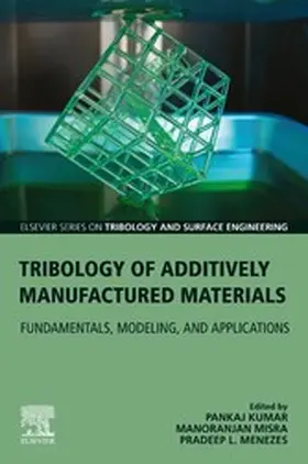 Menezes / Misra / Kumar |  Tribology of Additively Manufactured Materials | eBook | Sack Fachmedien