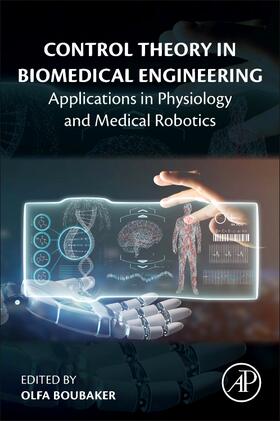 Boubaker |  Control Theory in Biomedical Engineering: Applications in Physiology and Medical Robotics | Buch |  Sack Fachmedien