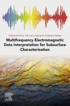 Misra / Han / Jin |  Multifrequency Electromagnetic Data Interpretation for Subsurface Characterization | eBook | Sack Fachmedien