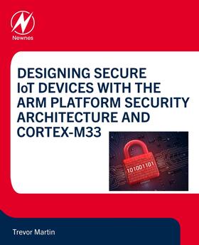  Designing Secure IoT Devices with the Arm Platform Security Architecture and Cortex-M33 | Buch |  Sack Fachmedien