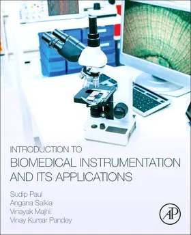 Paul / Saikia / Majhi |  Introduction to Biomedical Instrumentation and Its Applications | Buch |  Sack Fachmedien